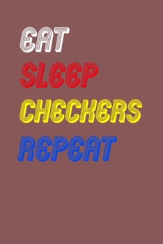 Eat Sleep checkers  Repeat Notebook Fan Sport Gift: Lined Notebook / Journal Gift, 120 Pages, 6x9, Soft Cover, Matte Finish