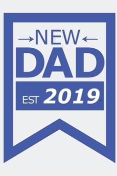 New DAD est 2019: New DAD est 2019: Calendar 2020 / Notebook / Journal gift (6 x 9 inch - 56 pages)
