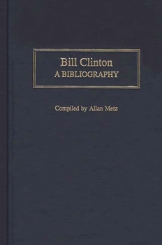 Hardcover Bill Clinton: A Bibliography Book