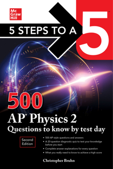 Paperback 5 Steps to a 5: 500 AP Physics 2 Questions to Know by Test Day, Second Edition Book