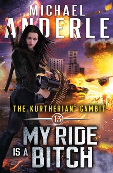 My Ride is a Bitch (The Kurtherian Gambit Book 13) - Book #13 of the Kurtherian Gambit