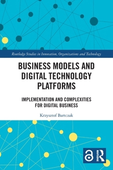 Paperback Business Models and Digital Technology Platforms: Implementation and Complexities for Digital Business Book