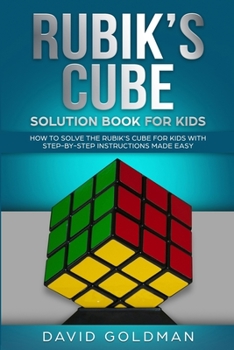 Paperback Rubiks Cube Solution Book For Kids: How to Solve the Rubik's Cube for Kids with Step-By-Step Instructions Made Easy (Color) Book