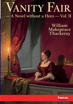 Paperback Vanity Fair: A Novel without a Hero - Vol. II Book