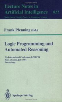 Paperback Logic Programming and Automated Reasoning: 5th International Conference, Lpar '94, Kiev, Ukraine, July 16 - 22, 1994. Proceedings Book