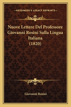 Paperback Nuove Lettere Del Professore Giovanni Rosini Sulla Lingua Italiana (1820) [Italian] Book