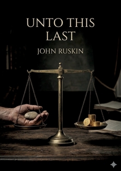 Paperback Unto This Last: by John Ruskin Book
