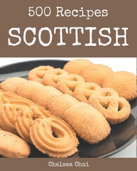 Paperback 500 Scottish Recipes: The Best Scottish Cookbook on Earth Book