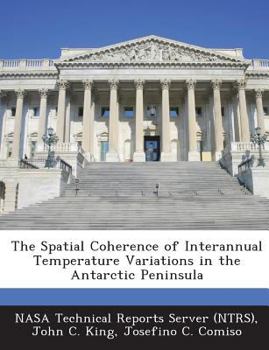 Paperback The Spatial Coherence of Interannual Temperature Variations in the Antarctic Peninsula Book