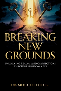 Breaking New Grounds: Unlocking Realms And Connections Through Spiritual Keys