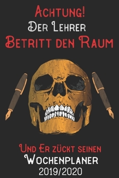Achtung Der Lehrer Betritt den Raum und er zückt seinen Wochenplaner 2019/2020: DIN A5 Kalender / Terminplaner / Wochenplaner 2019 / 2020 18 Monate: Juli 2019 bis Dezember 2020 (German Edition)