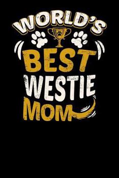 World's Best Westie Mom: Fun Diary for Dog Owners with dog stationary paper, cute illustrations, and more