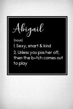 Abigail - Sexy, Smart Kind: Name Meaning Journal - Funny Name Definition Gag Notebook