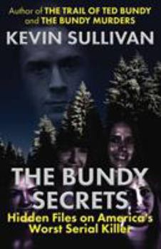 Paperback The Bundy Secrets: Hidden Files On America's Worst Serial Killer Book