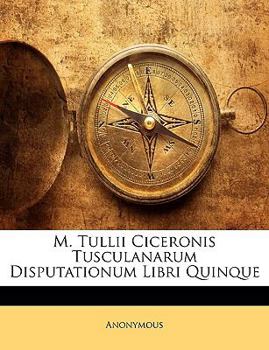 Paperback M. Tullii Ciceronis Tusculanarum Disputationum Libri Quinque [German] Book