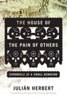 Paperback The House of the Pain of Others: Chronicle of a Small Genocide Book