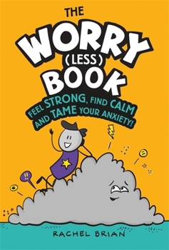 Hardcover The Worry (Less) Book: Feel Strong, Find Calm and Tame Your Anxiety Book
