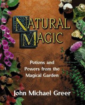 Paperback Natural Magic: Potions & Powers from the Magical Garden Book