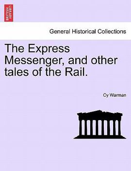 Paperback The Express Messenger, and Other Tales of the Rail. Book