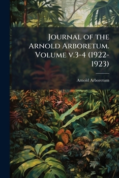 Paperback Journal of the Arnold Arboretum. Volume v.3-4 (1922-1923) Book