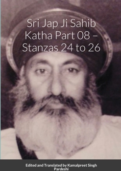 Paperback Sr&#299; Jap J&#299; S&#257;hib Katha Part 08 - Stanz&#257;s 24 to 26: Edited and Translated by Kamalpreet Singh Pardeshi Book