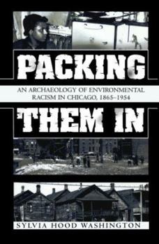 Paperback Packing Them In: An Archaeology of Environmental Racism in Chicago, 1865-1954 Book