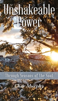 Hardcover Unshakeable Power: Through Seasons of the Soul Book