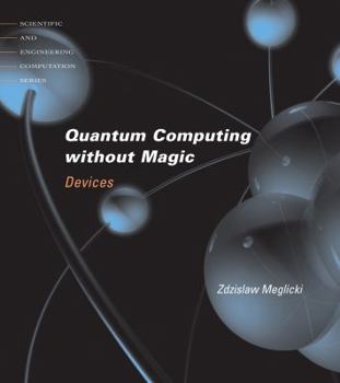 Quantum Computing Without Magic: Devices - Book  of the Scientific and Engineering Computation