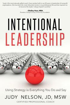 Paperback Intentional Leadership: Using Strategy in Everything You Do And Say Book