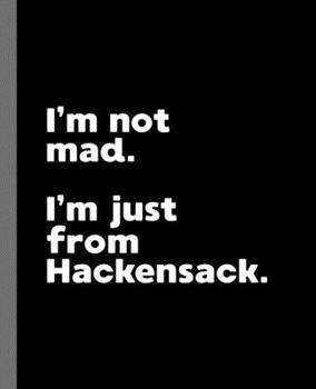 Paperback I'm not mad. I'm just from Hackensack.: A Fun Composition Book for a Native Hackensack, NJ Resident and Sports Fan Book