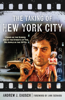 Hardcover The Taking of New York City: Crime on the Screen and in the Streets of the Big Apple in the 1970s Book