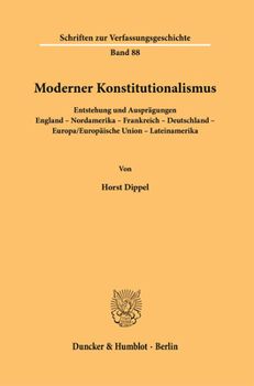 Hardcover Moderner Konstitutionalismus: Entstehung Und Auspragungen. England - Nordamerika - Frankreich - Deutschland - Europa/Europaische Union - Lateinameri [German] Book
