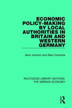 Hardcover Economic Policy-Making by Local Authorities in Britain and Western Germany Book