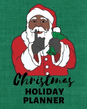 Christmas Holiday Planner: Black African American Santa - Xmas Keepsake Planner and Organizer - Ultimate Christmas Planner with Budget Tracker, Advent ... Project and Party Planners, Gift Lists & More