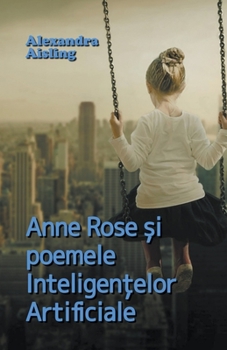 Paperback Anne Rose și poemele Inteligențelor Artificiale [Romanian] Book