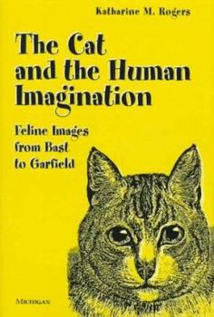 Hardcover The Cat and the Human Imagination: Feline Images from Bast to Garfield Book