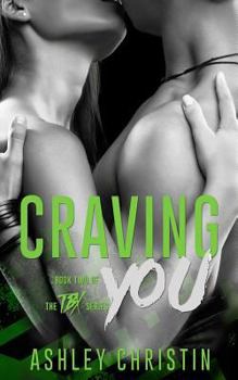 Craving You - Book #2 of the TBX