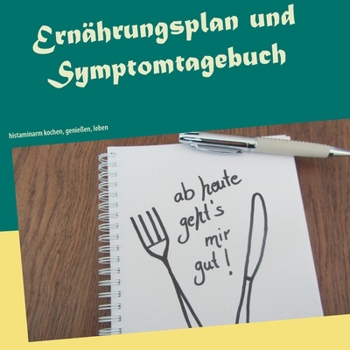Paperback Ernährungsplan und Symptomtagebuch: histaminarm kochen, genießen, leben [German] Book