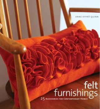Hardcover Felt Furnishings: 25 Accessories for Contemporary Homes Book