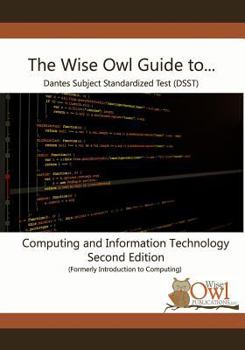 Paperback The Wise Owl Guide To... Dantes Subject Standardized Test (Dsst) Computing and Information Technology Second Edition (Formerly Introduction to Computi Book