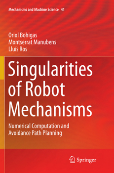 Paperback Singularities of Robot Mechanisms: Numerical Computation and Avoidance Path Planning Book