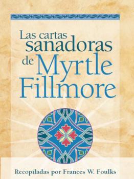 Perfect Paperback Las cartas sanadoras de Myrtle Fillmore/Myrtle Fillmore's Healing Letters (Spanish Edition) [Spanish] Book