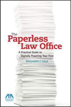 Paperback The Paperless Law Office: A Practical Guide to Digitally Powering Your Firm Book