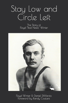 Paperback Stay Low and Circle Left, The Story of Floyd "Bad News" Winter Book