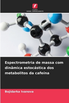 Paperback Espectrometria de massa com dinâmica estocástica dos metabolitos da cafeína [Portuguese] Book