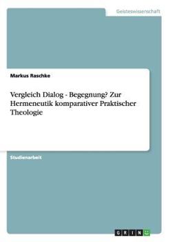 Paperback Vergleich Dialog - Begegnung? Zur Hermeneutik komparativer Praktischer Theologie [German] Book