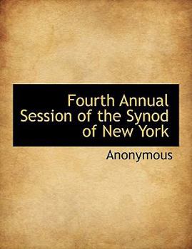 Paperback Fourth Annual Session of the Synod of New York [Large Print] Book