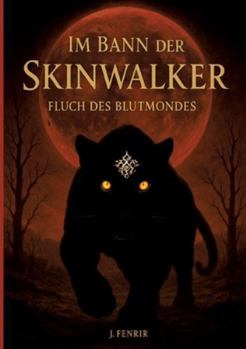 Im Bann der Skinwalker 3: Fluch des Blutmondes (German Edition)