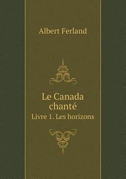 Paperback Le Canada chant? Livre 1. Les horizons [French] Book