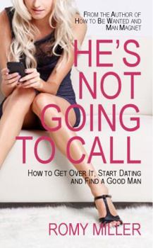 Paperback He's Not Going to Call: How to Get Over It, Start Dating and Find a Good Man Book